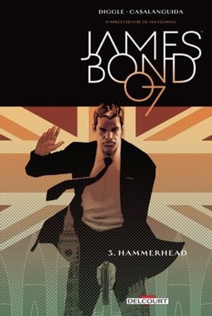 James Bond T03 - Hammerhead, Andy Diggle ; Luca Casalanguida ; Chirs Blythe - Ebook - 9782413009375