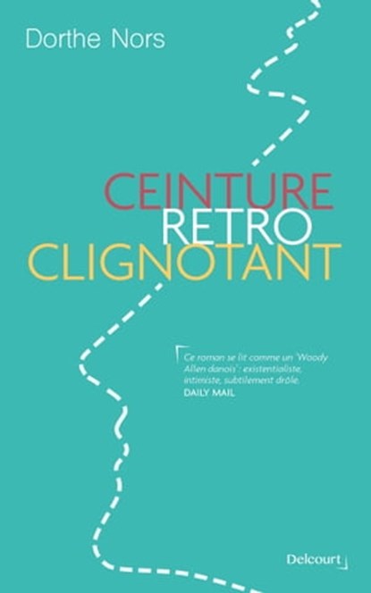 Ceinture, rétro, clignotant, Dorthe Nors - Ebook - 9782413009931