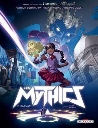 Les Mythics T02 - Parvati, Patrick Sobral ; Patricia Lyfoung ; Philippe Ogaki ; Alice Picard ; Paillat - Ebook - 9782413011828