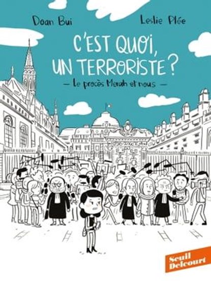 C'est quoi, un terroriste ? Le procès Merah et nous, Doan Bui ; Leslie Plée - Ebook - 9782413020547
