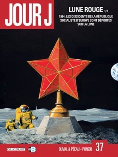 Jour J T37 - Lune Rouge 1/3, Fred Blanchard ; Jean-Pierre Pécau ; Fred Duval ; Jean-Michel Ponzio - Ebook - 9782413022916