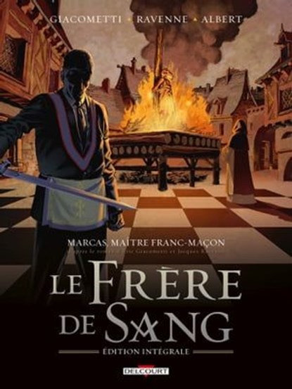 Marcas, maître franc-maçon. Le Frère de sang - intégrale, Giacometti ; Ravenne ; Eric Albert - Ebook - 9782413025788