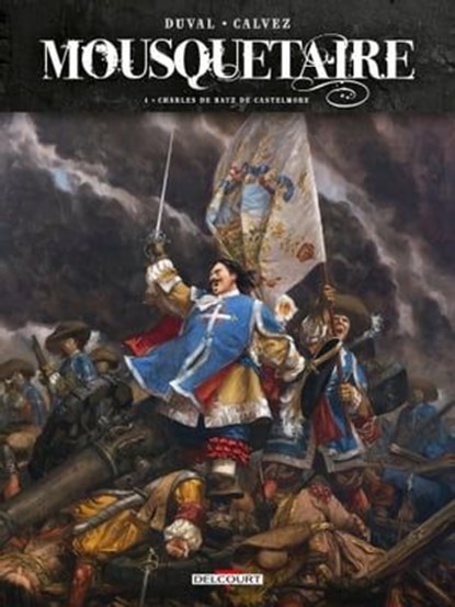 Mousquetaire T04 - Charles de Batz de Castelmore, Fred Duval ; Florent Calvez ; Josselin Paris - Ebook - 9782413030904