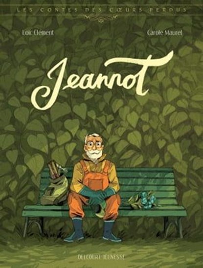 Les Contes des coeurs perdus - Jeannot, Loïc Clément ; Carole Maurel - Ebook - 9782413031055