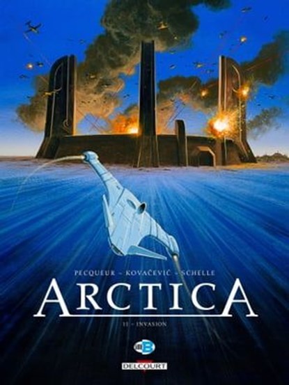 Arctica T11 - Invasion, Daniel Pecqueur ; Bojan Kovacevic ; Pierre Schelle - Ebook - 9782413033103