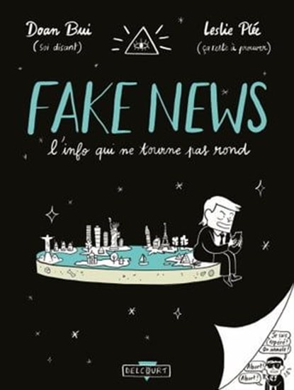 Fake news, l'info qui ne tourne pas rond, Doan Bui ; Leslie Plée - Ebook - 9782413034315