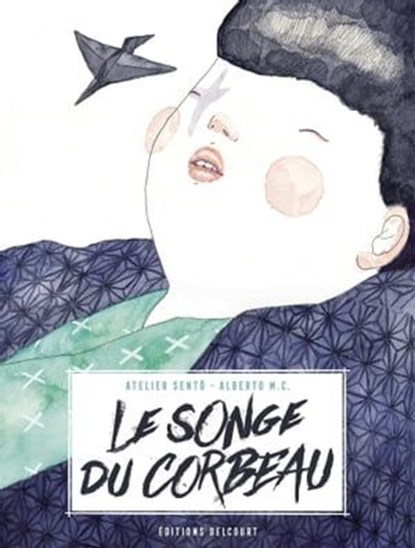 Le Songe du Corbeau, Atelier Sentô ; Alberto M.c. - Ebook - 9782413035060