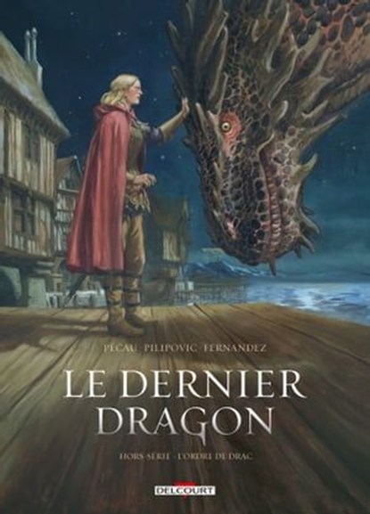 Le Dernier Dragon - Hors série - L'Ordre de Drac, Jean-Pierre Pécau ; Léo Pilipovic - Ebook - 9782413035503