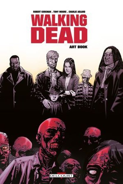 Walking Dead - Art Book T01, Robert Kirkman ; Tony Moore ; Charlie Adlard ; Cliff Rathburn - Ebook - 9782413036036