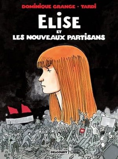 Elise et les Nouveaux Partisans, Dominique Grange ; Jacques Tardi - Ebook - 9782413036364