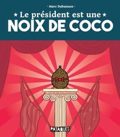Le Président est une noix de coco, Marc Dubuisson - Ebook - 9782413050131