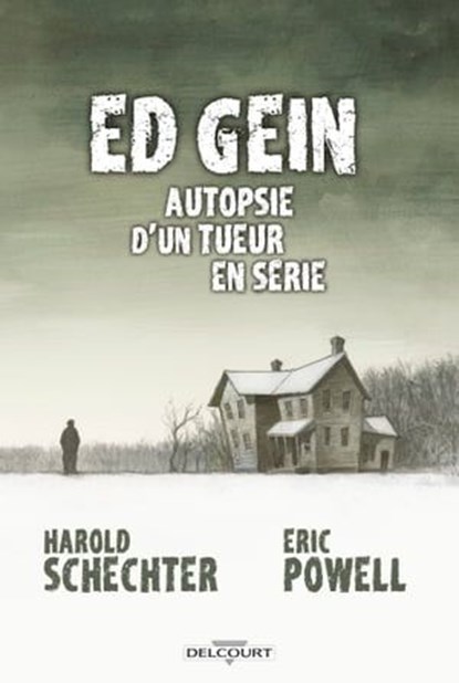 Ed Gein Autopsie d'un tueur en série, Harold Schechter ; Eric Powell - Ebook - 9782413050803