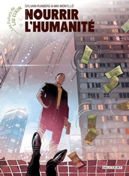 Les Futurs de Liu Cixin - Nourrir l'humanité, Sylvain Runberg ; Miki Montllò - Ebook - 9782413052203
