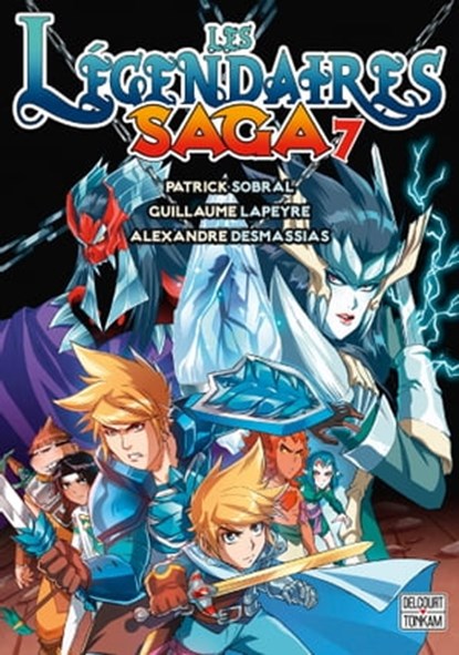 Les Légendaires - Saga T07, Patrick Sobral ; Guillaume Lapeyre ; Alexandre Desmassias ; Lowenael - Ebook - 9782413052470