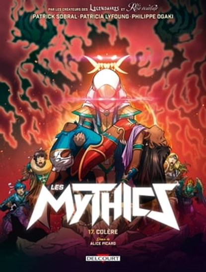 Les Mythics T17 - Colère, Patrick Sobral ; Patricia Lyfoung ; Philippe Ogaki ; Alice Picard ; Paillat - Ebook - 9782413053545