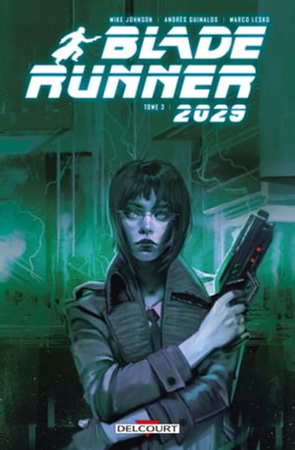 Blade Runner 2029 T03, Mike Johnson ; Michael Green ; Andres Guinaldo - Ebook - 9782413053576