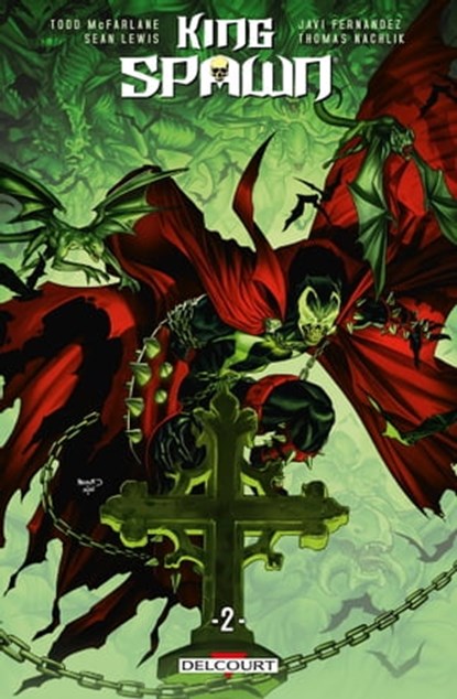 King Spawn T02, Todd McFarlane ; Sean Lewis ; Peter Steigerwald ; Marcio Takara ; Javi Fernandez - Ebook - 9782413055198