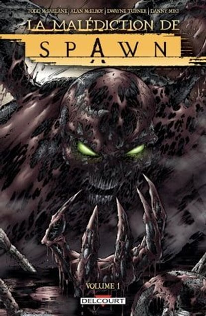 Spawn - La malédiction de Spawn T01, Todd McFarlane ; Alan Mcelroy ; Clayton Crain ; Dwayne Turner ; Todd Broeker - Ebook - 9782413057475