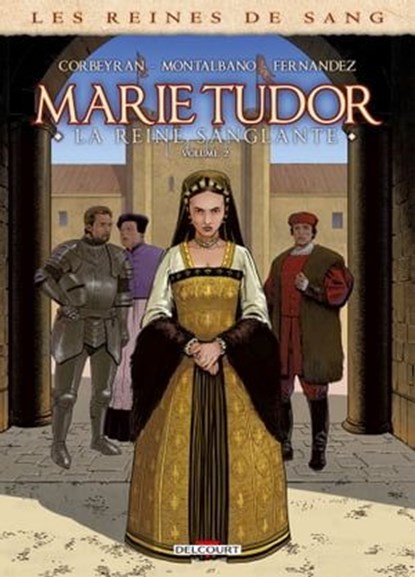 Les Reines de sang - Marie Tudor T02, Claudio Montalbano ; Jean-Paul Fernandez ; Eric Corbeyran - Ebook - 9782413058076