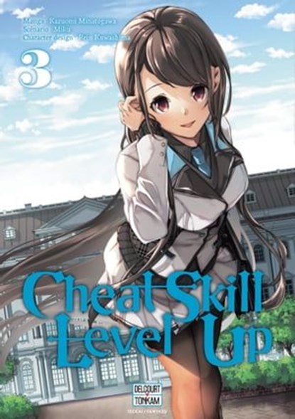 Cheat Skill Level Up T03, Miku ; Kazuomi Minatogawa ; Rein KUWASHIMA - Ebook - 9782413058236