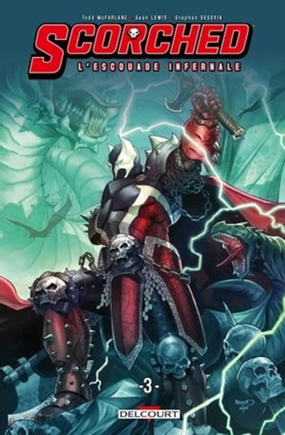 Spawn - Scorched L'Escouade Infernale T03, Sean Lewis ; Todd McFarlane ; Stephen Segovia ; Paulo Siqueira - Ebook - 9782413059011