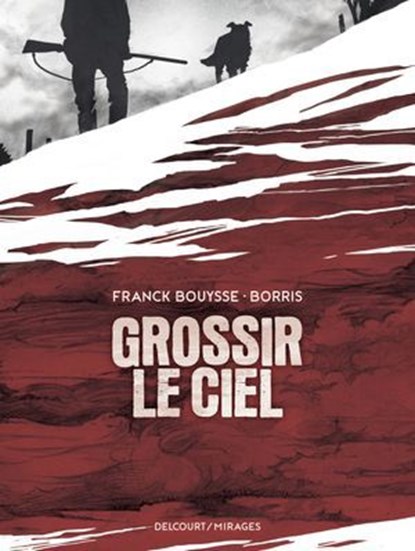 Grossir le ciel, Franck Bouysse ; Borris - Ebook - 9782413063810