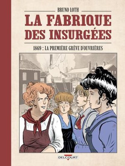 La Fabrique des insurgées, Bruno LOTH - Ebook - 9782413068792