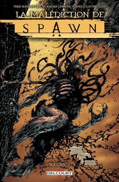 Spawn - La malédiction de Spawn T03, Todd McFarlane ; Alan Mcelroy ; Dwayne Turner ; Clayton Crain ; Todd Broeker - Ebook - 9782413068938
