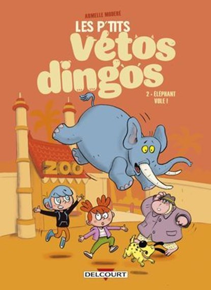 Les P'tits Vétos dingos T02 - Éléphant vole !, Armelle Modéré - Ebook - 9782413070061