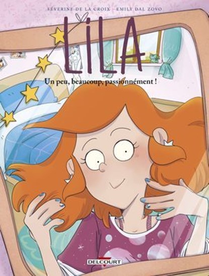 Lila T09 - Un peu, beaucoup, passionnément !, Emily Dal Zovo ; Séverine de La Croix - Ebook - 9782413070146