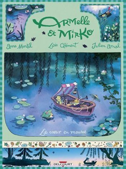 Armelle et Mirko T04 - Le Coeur en mousse, Loïc Clément ; Anne Montel ; Julien Arnal - Ebook - 9782413071167