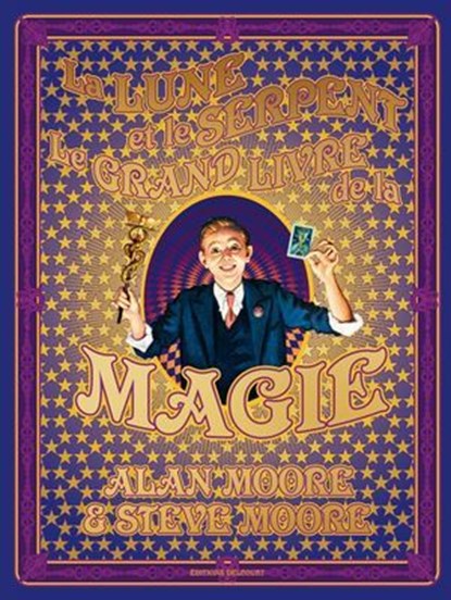 La Lune et le Serpent Le Grand livre de la magie, Alan Moore ; Steve Moore ; Rick Veitch ; Steve Parkhouse ; Ben Wickey ; John Coulthart ; Kevin O'neill ; Collectif - Ebook - 9782413071259