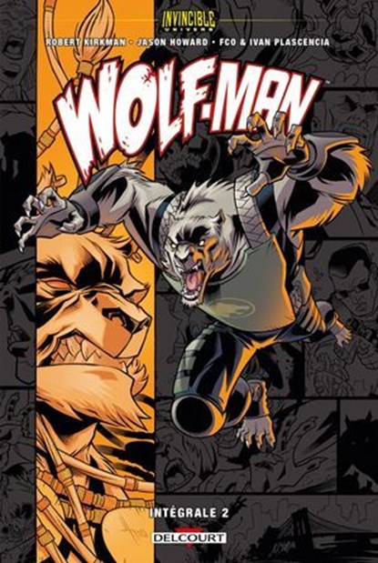 Invincible Univers - Wolfman T02, Robert Kirkman ; Jason HOWARD ; Fco Plascencia ; Ivan Plascencia - Ebook - 9782413072058