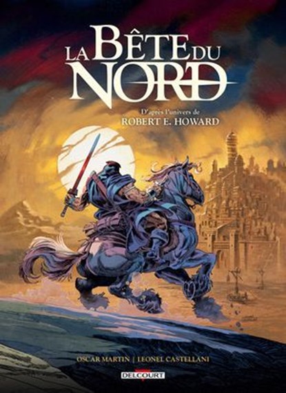 La Bête du nord - La Cité des mensonges, Oscar MARTIN ; Leonel Alexis Castellani - Ebook - 9782413072089
