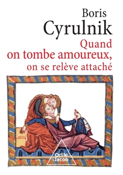 When You Fall in Love, You Get Up Attached / Quand on tombe amoureux, on se relève attaché, Boris Cyrulnik - Paperback - 9782415012359