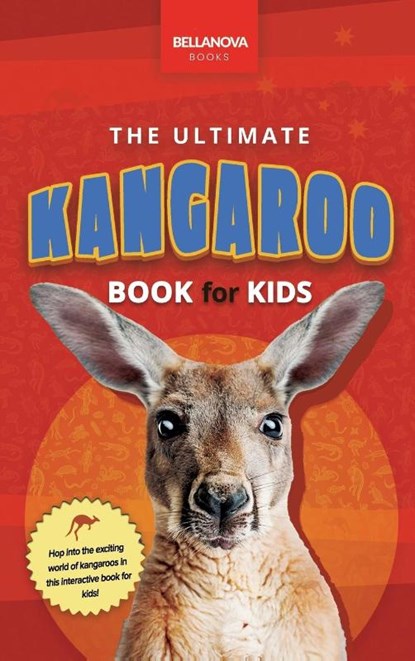 Kangaroos The Ultimate Kangaroo Book for Kids, Jenny Kellett - Gebonden - 9782487191143