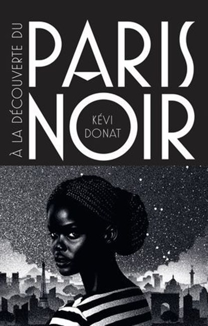 À la découverte du Paris noir, Kévi Donat - Ebook - 9782487209213