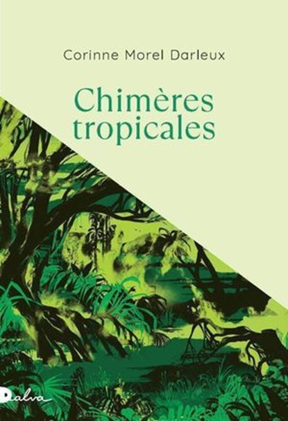 Chimères tropicales, Corinne Morel Darleux - Ebook - 9782487600454