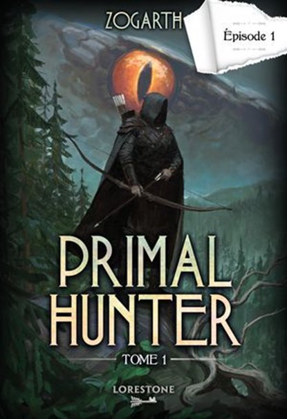 Primal Hunter - Episode 1 - Tome 1 : une aventure de LitRPG. Saga de science-fiction et fantasy aux deux millions de lecteurs, Livre nouveauté 2024 (version française), Zogarth - Ebook - 9782487700192