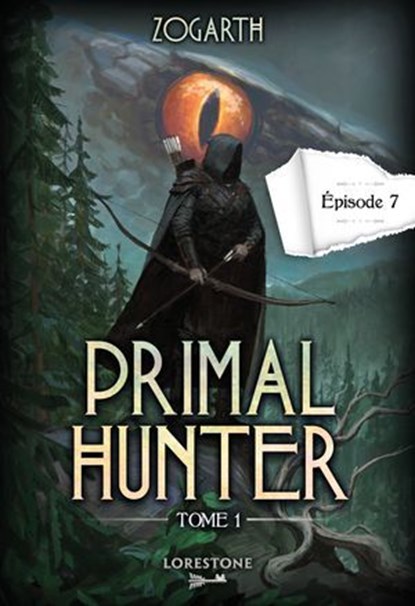 Primal Hunter - Episode 7 - Tome 1 : une aventure de LitRPG. Saga de science-fiction et fantasy aux deux millions de lecteurs, Livre nouveauté 2024 (version française), Zogarth - Ebook - 9782487700253