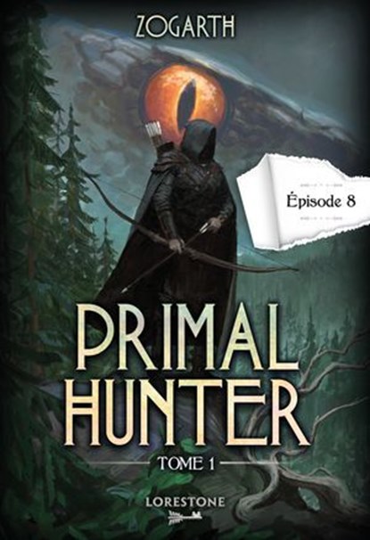Primal Hunter - Episode 8 - Tome 1 : une aventure de LitRPG. Saga de science-fiction et fantasy aux deux millions de lecteurs, Livre nouveauté 2024 (version française), Zogarth - Ebook - 9782487700260