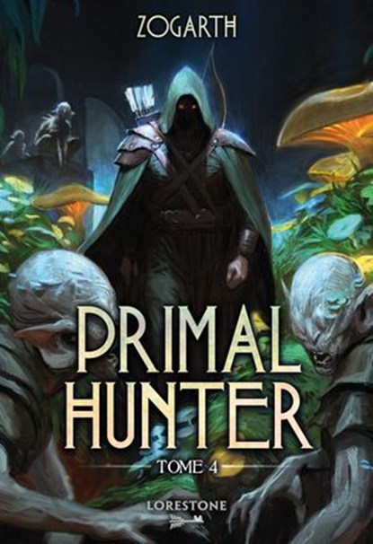 Primal Hunter - Tome 4 : une aventure de LitRPG. Saga de science-fiction et fantasy aux deux millions de lecteurs, Livre nouveauté 2026 (version française), Zogarth - Ebook - 9782487700970