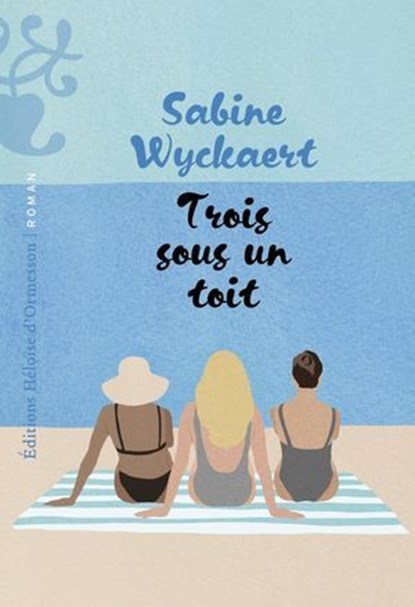 Trois sous un toit, Sabine Wyckaert - Ebook - 9782487819214
