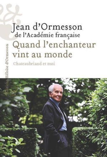 Quand l'Enchanteur vint au monde, Héloïse d' Ormesson ; Jean d' Ormesson - Ebook - 9782487819801