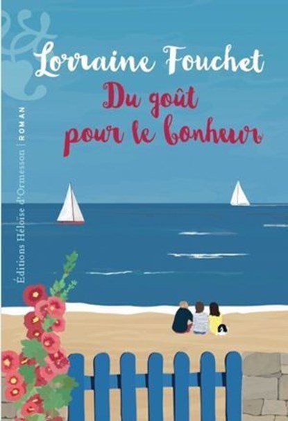 Du goût pour le bonheur : prenez la vie du bon côté avec le nouveau roman de Lorraine Fouchet. La nouveauté feel good de 2026., Lorraine Fouchet - Ebook - 9782487819856