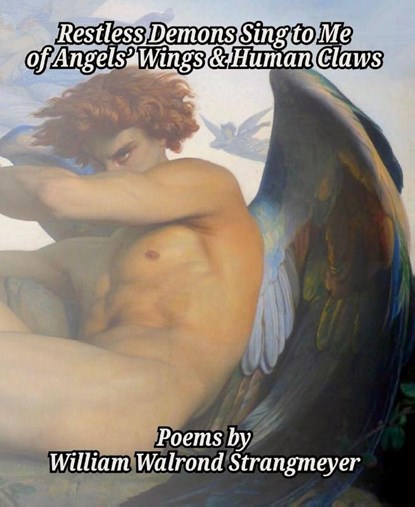 Restless Demons Sing to Me of Angels' Wings and Human Claws, William Walrond Strangmeyer - Paperback - 9782488256063