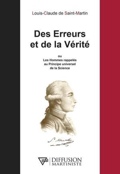 Des Erreurs et de la Vérité ou Les Hommes rappelés au Principe universel de la Science, Louis Claude de Saint-Martin - Ebook - 9782490955121