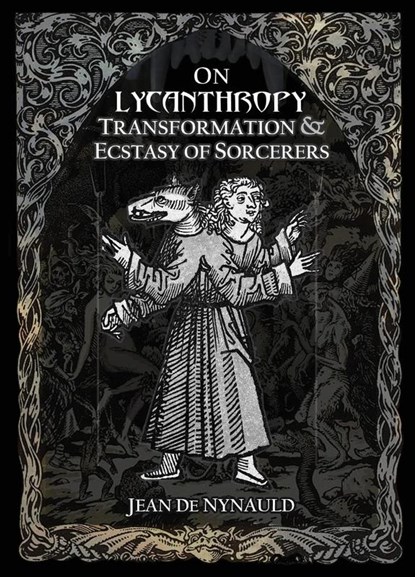 On Lycanthropy, Transformation & Ecstasy Of Sorcerers, Jean de Nylaud - Paperback - 9782492143120