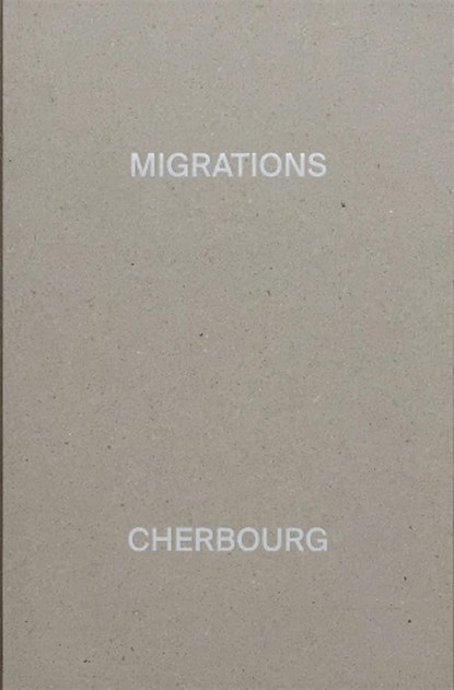 MIGRATIONS, CHERBOURG, Alexandre Guirkinger - Gebonden - 9782492175190