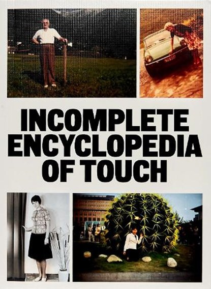 INCOMPLETE ENCYCLOPEDIA OF TOUCH, Erik Kessels - Paperback - 9782492175473